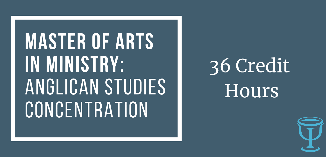 Master of Arts in Ministry: Anglican Studies Concentration